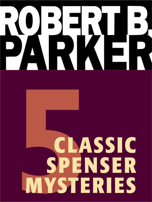 Title details for Five Classic Spenser Mysteries by Robert B. Parker - Available
